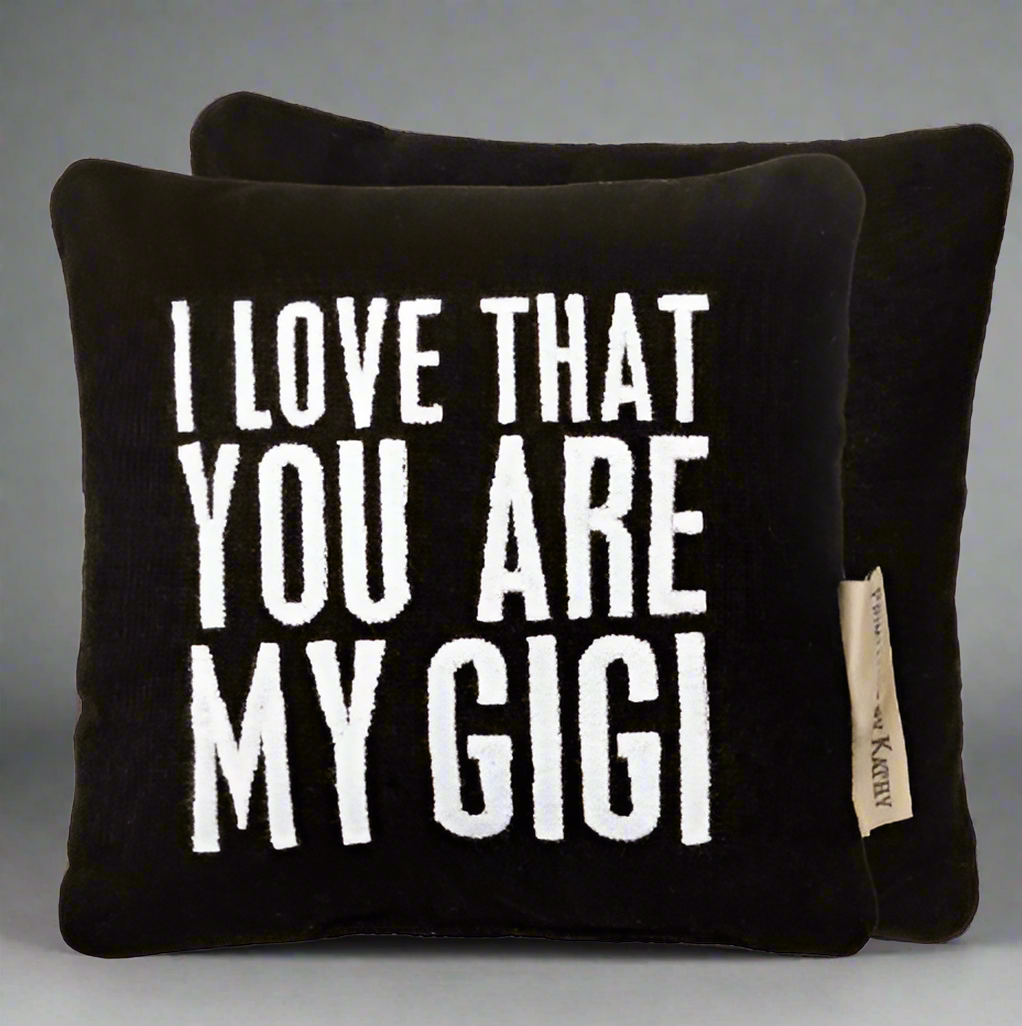 I Love That You Are My Gigi Pillow