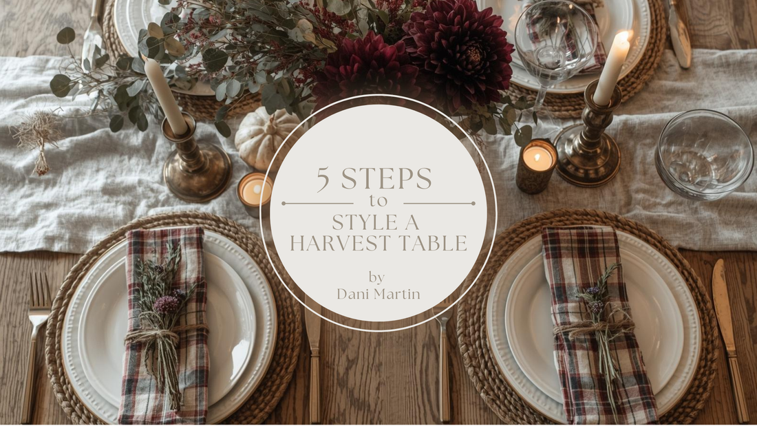 Hosting Made Simple: 5 Steps to Style a Harvest Table