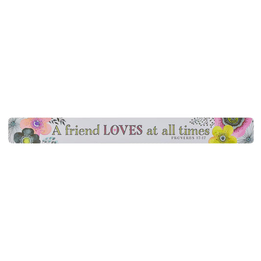 A Friend Loves At All Times Magnetic Strip - Proverbs 17:17