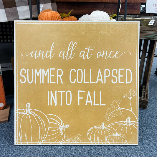 And All At Once Summer Collapsed Into Fall Sign