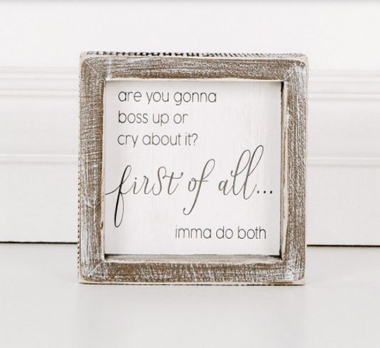 Are You Gonna Boss Up or Cry About It Framed Sign